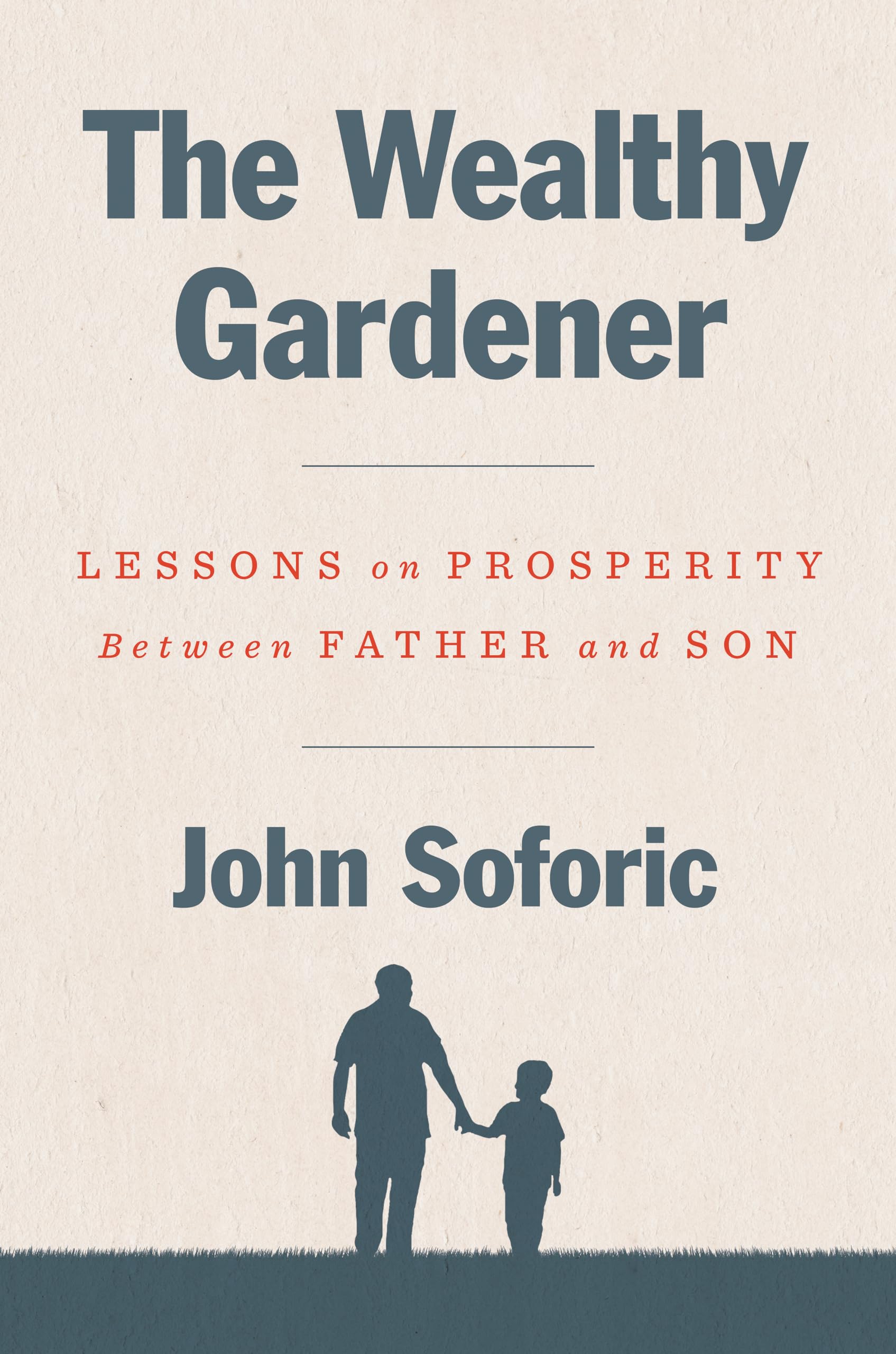 The Wealthy Gardener: Lessons on Prosperity Between Father and Son,Used