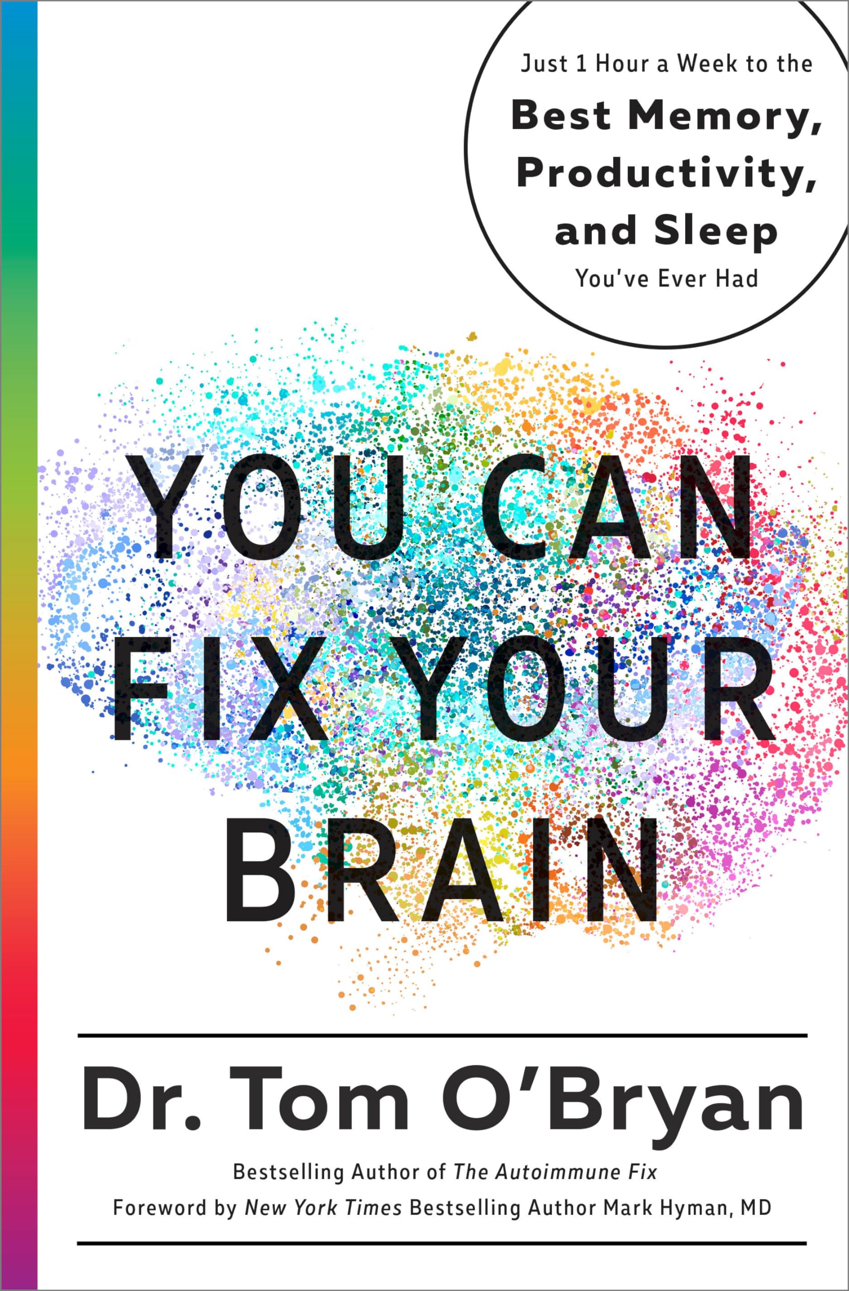 You Can Fix Your Brain: Just 1 Hour a Week to the Best Memory, Productivity, and Sleep You've Ever Had,New
