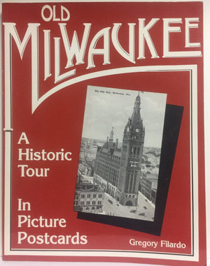 Old Milwaukee: A Historic Tour in Picture Postcards,Used