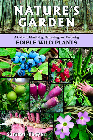 Nature's Garden: A Guide to Identifying, Harvesting, and Preparing Edible Wild Plants,New