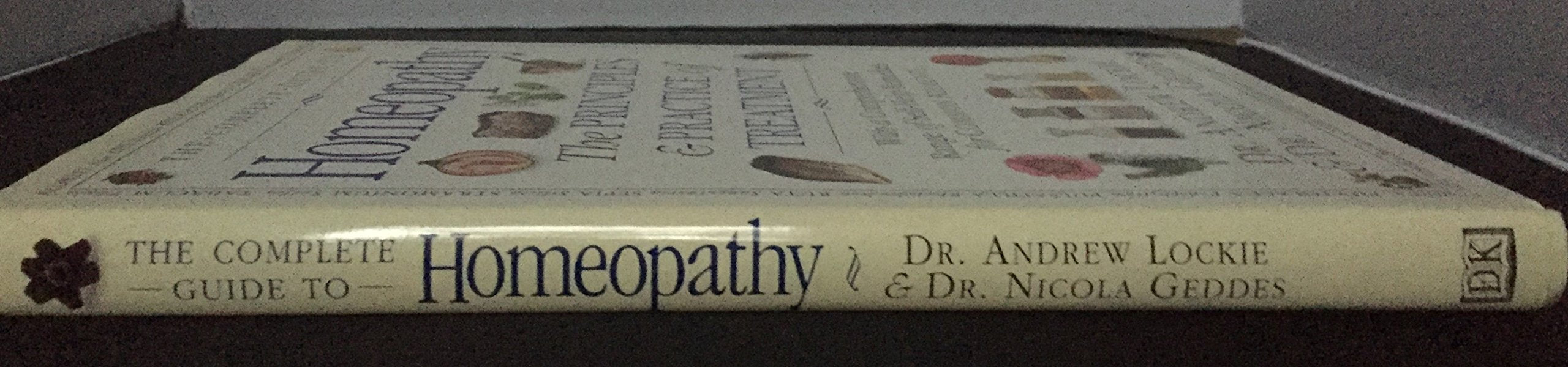 The Complete Guide to Homeopathy: The Principles and Practice of Treatment,Used