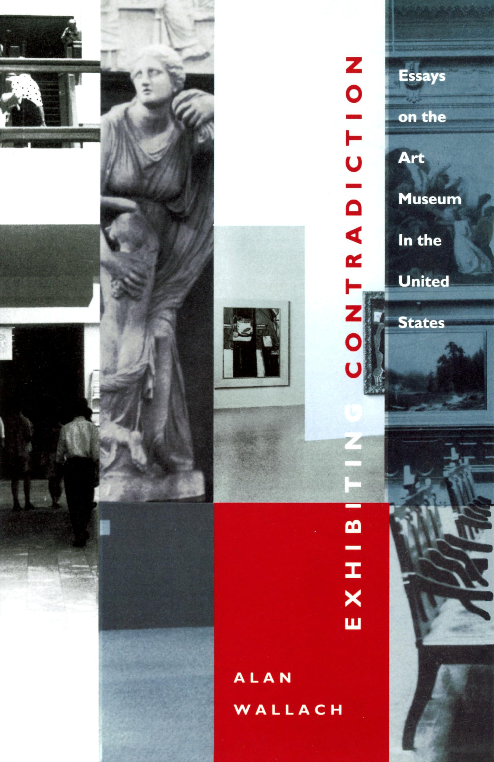Exhibiting Contradiction: Essays on the Art Museum in the United States,Used