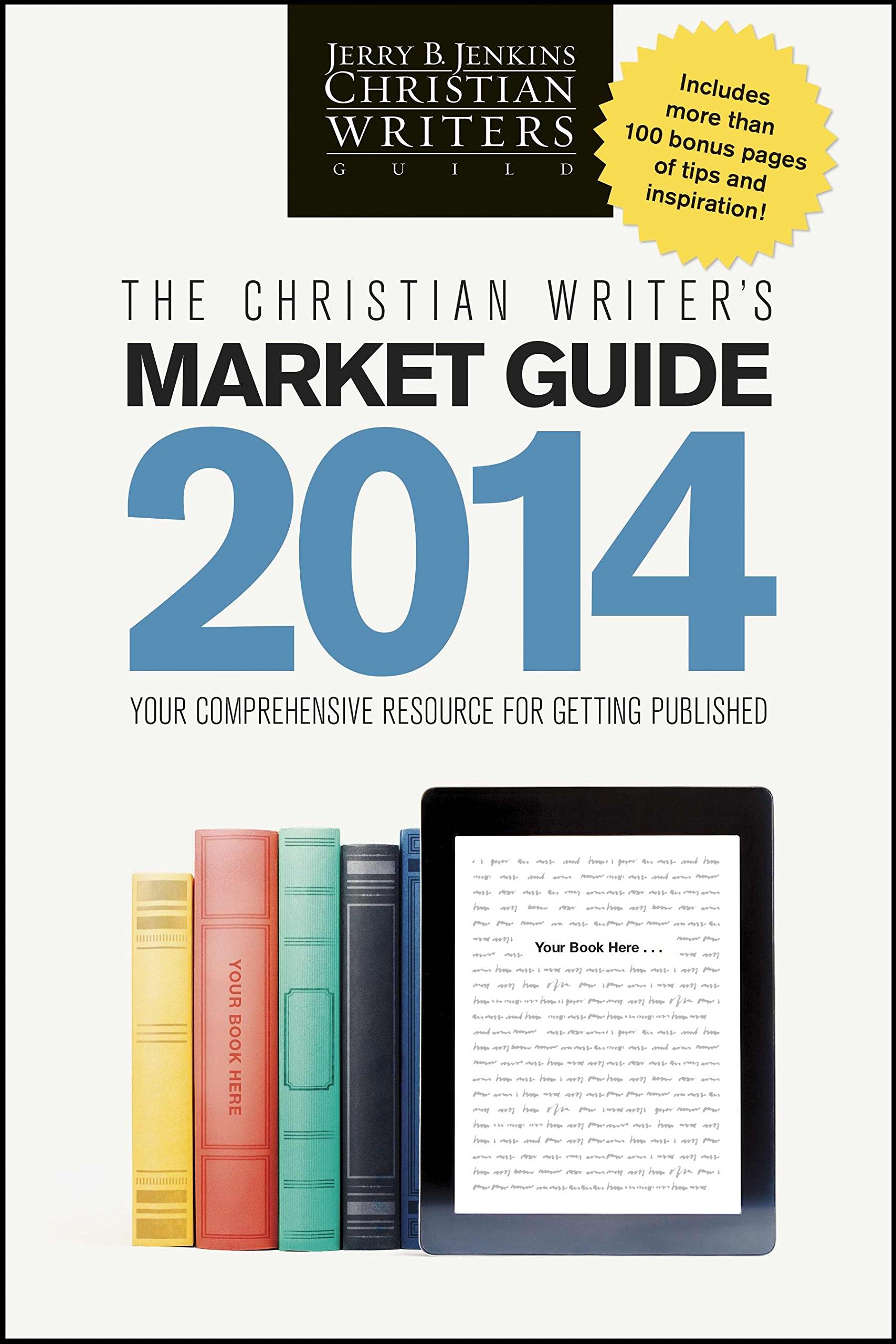 The Christian Writer's Market Guide 2014: Your Comprehensive Resource for Getting Published,Used