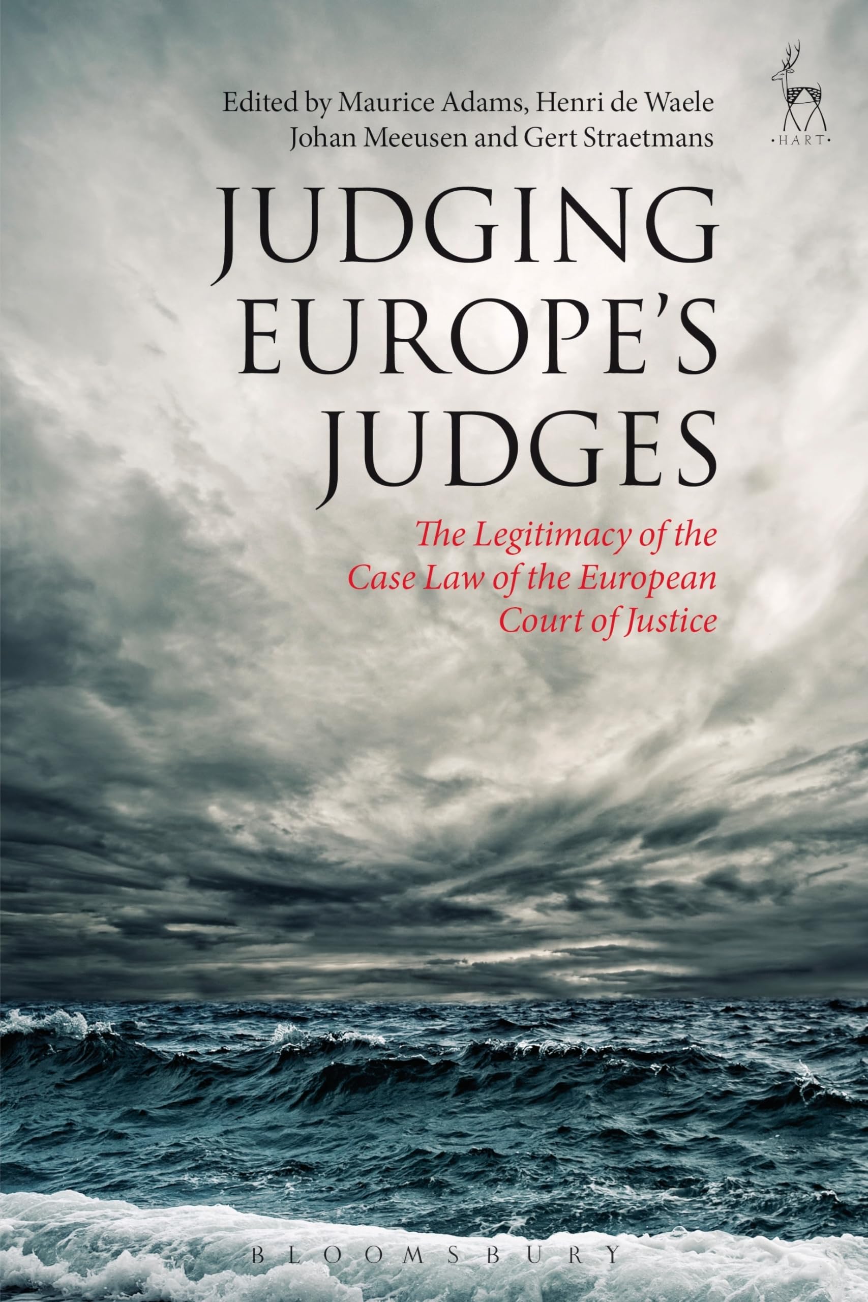 Judging Europes Judges: The Legitimacy Of The Case Law Of The European Court Of Justice,Used