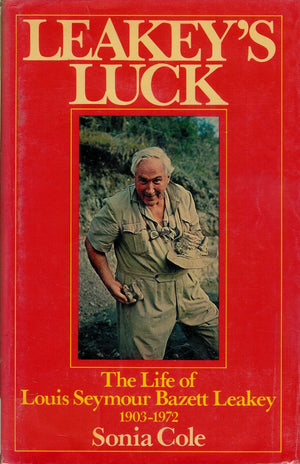 Leakeys Luck: The Life Of Louis Seymour Bazett Leakey, 19031972-new