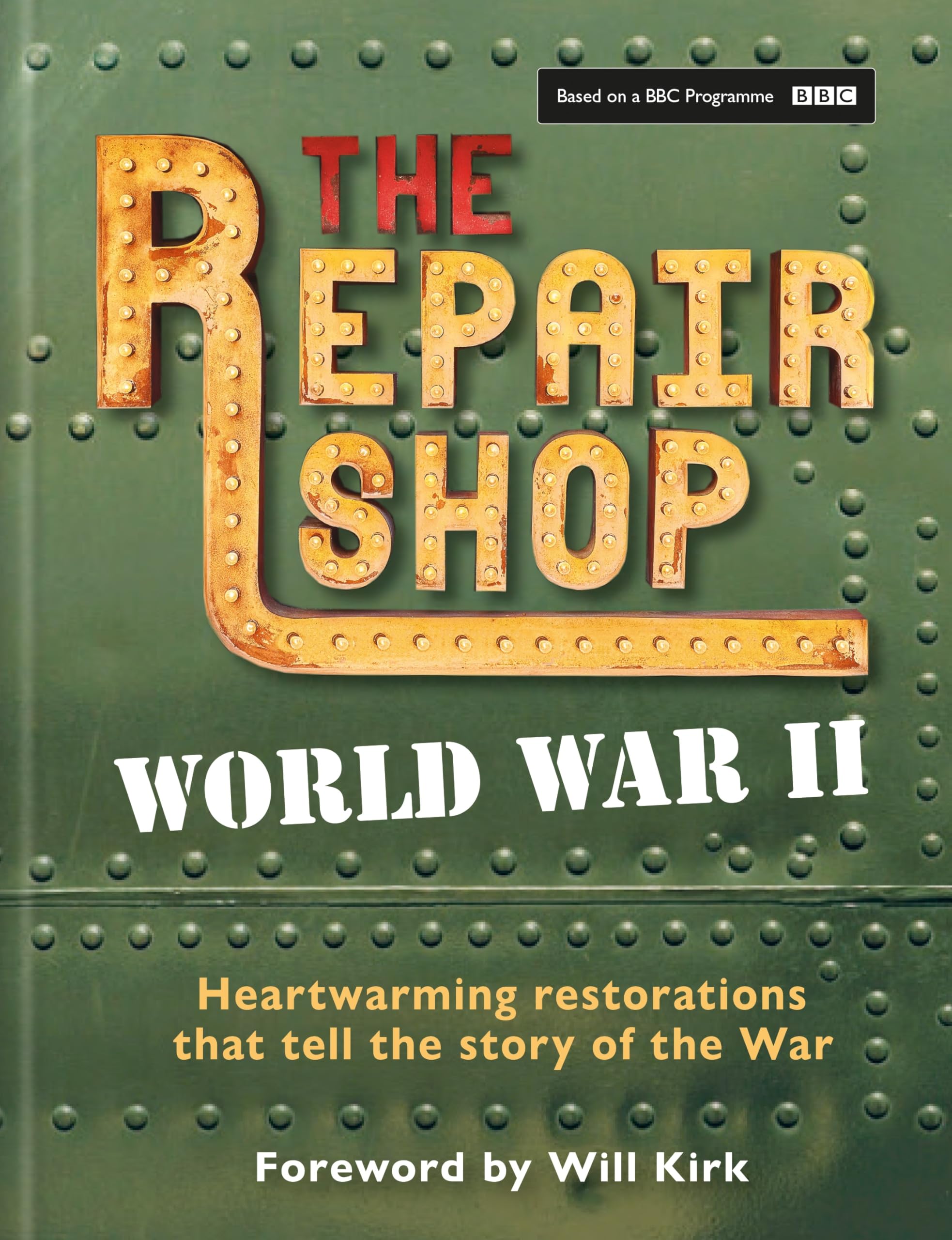 The Repair Shop: WWII: Heartwarming Restorations that Tell the Story of The War