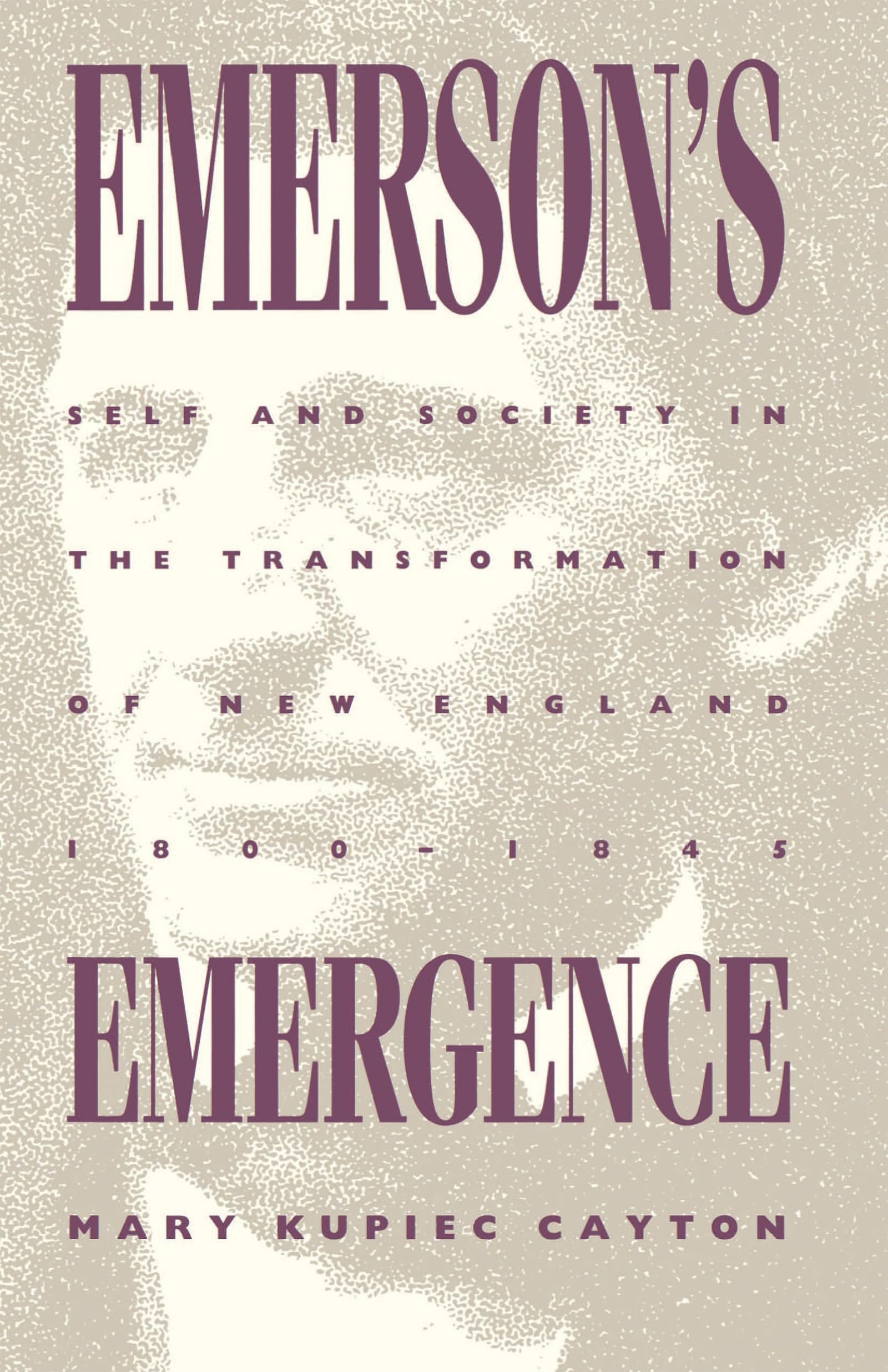 Emerson'S Emergence: Self And Society In The Transformation Of New England, 18001845,Used