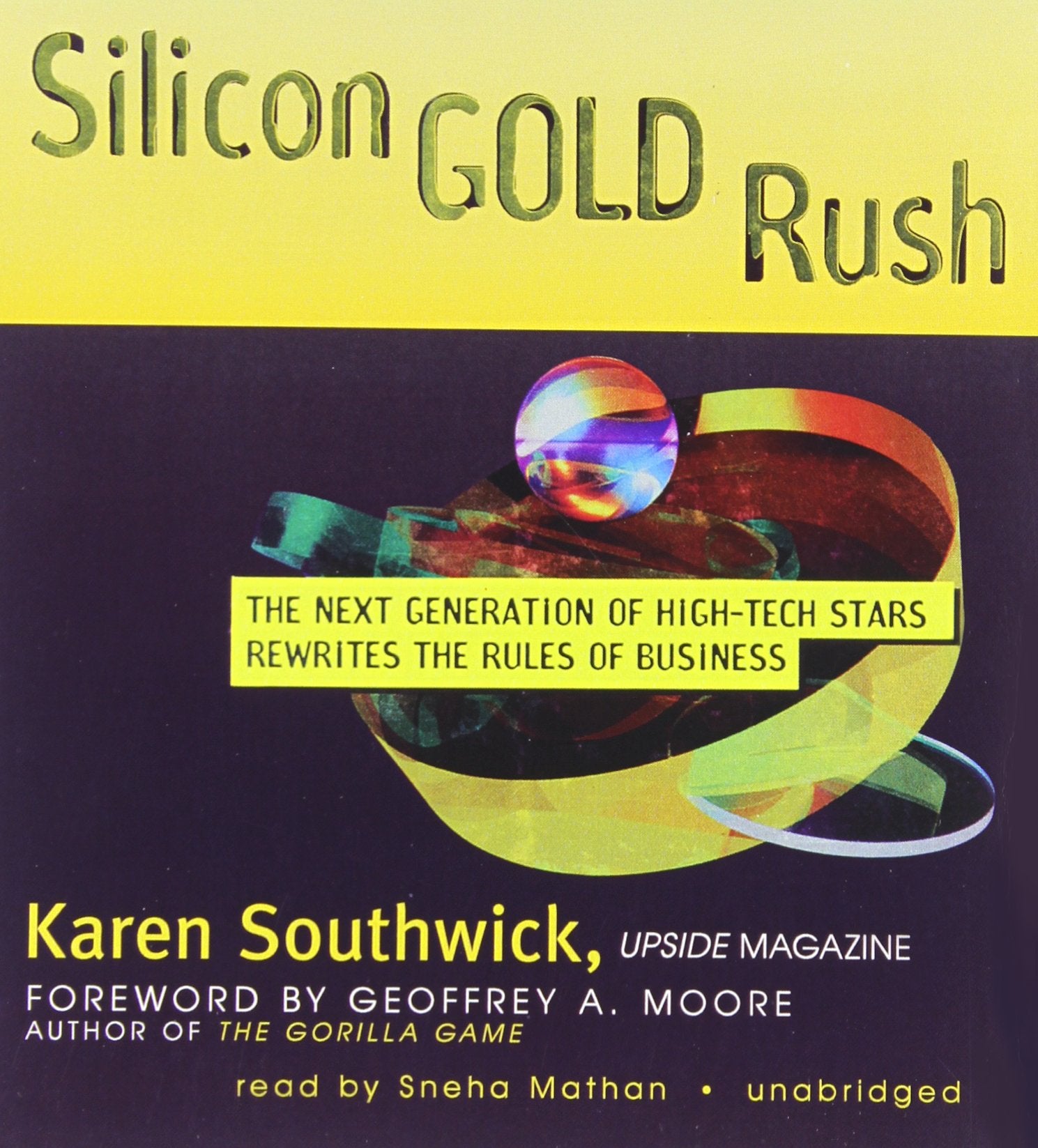 Silicon Gold Rush: The Next Generation of HighTech Stars Rewrites the Rules of Business,Used