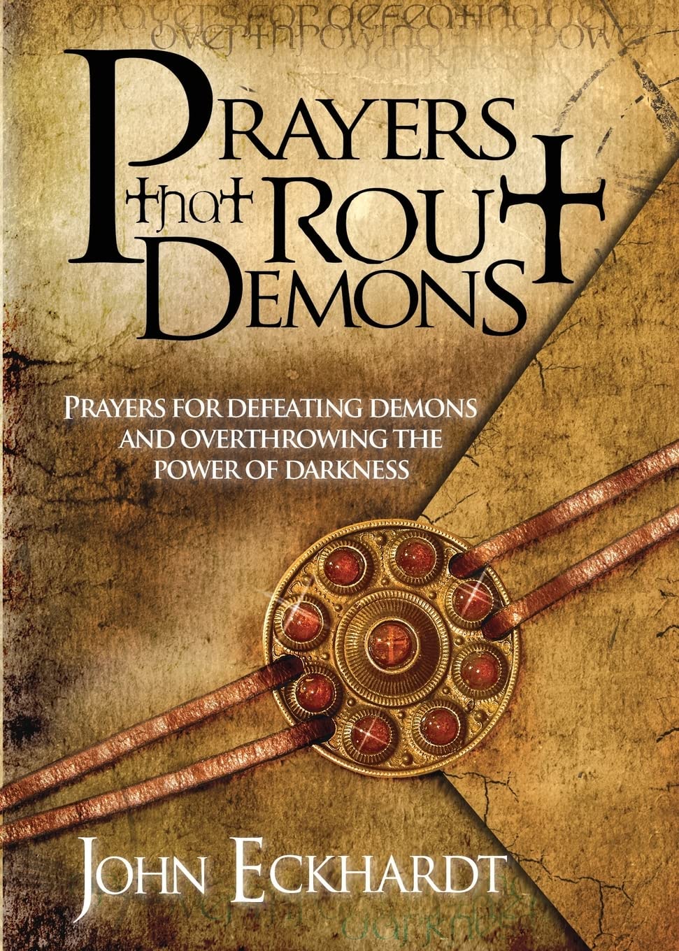Prayers That Rout Demons: Prayers for Defeating Demons and Overthrowing the Powers of Darkness,New