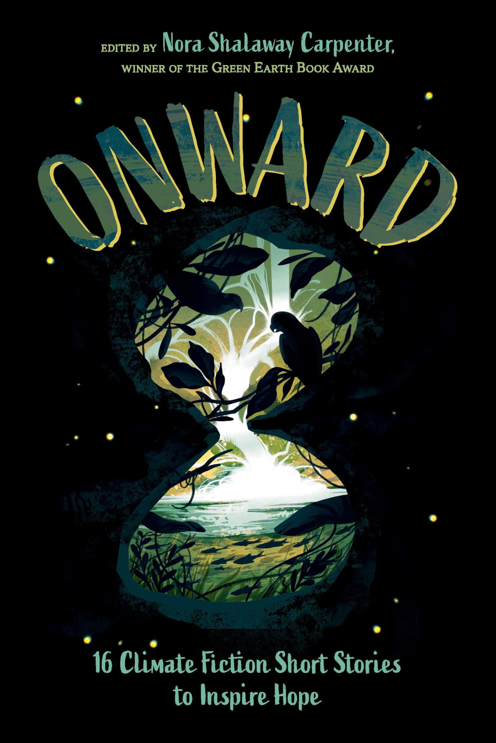 Onward: 16 Climate Fiction Short Stories To Inspire Hope