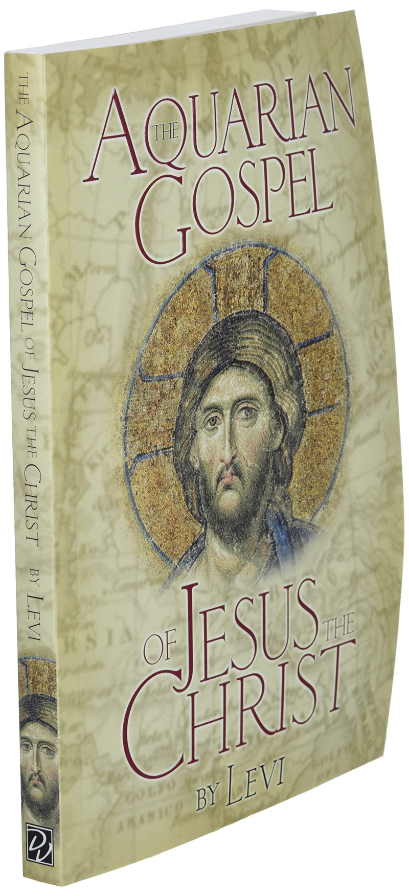 The Aquarian Gospel of Jesus the Christ: The Philosophic and Practical Basis of the Religion of the Aquarian Age of the World an,New