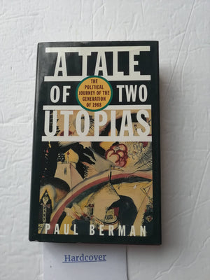 A Tale Of Two Utopias: The Political Journey Of The Generation Of 1968-new,New