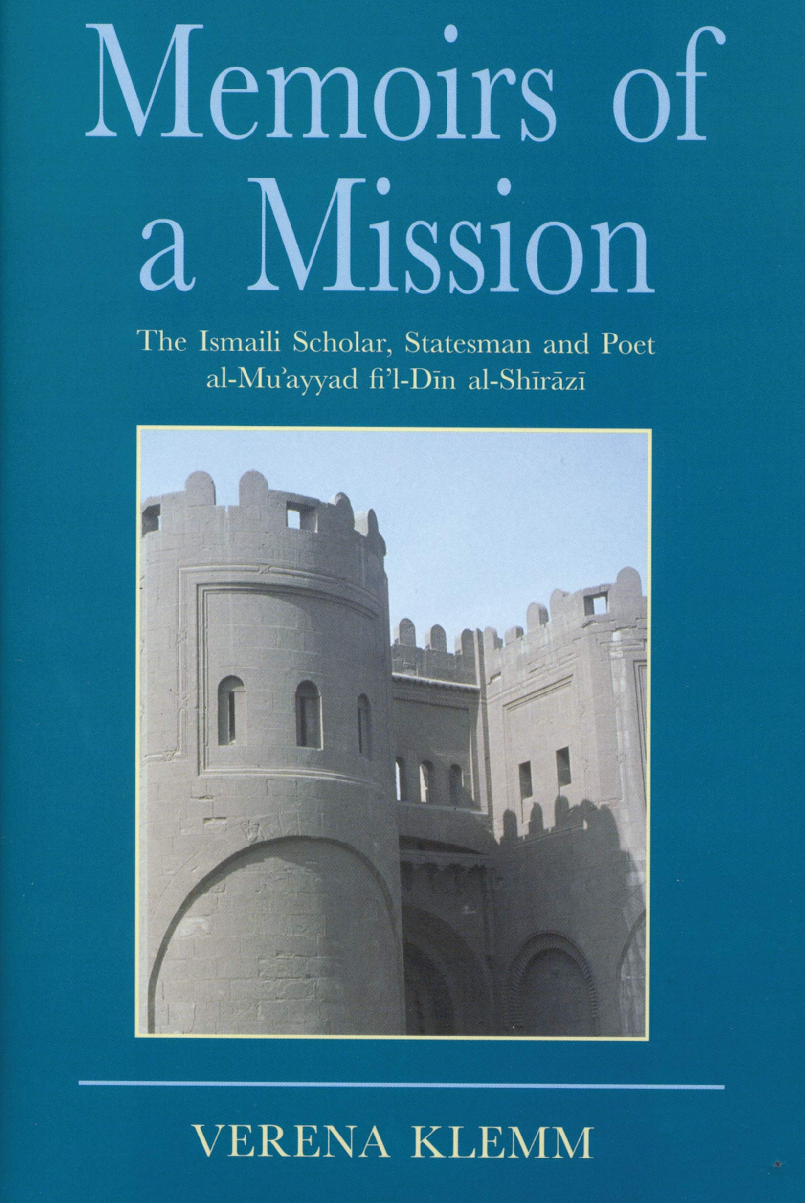 Memoirs of a Mission: The Ismaili Scholar, Statesman and Poet, AlMuayyad Fi'lDin AlShirazi (Ismaili Heritage),Used