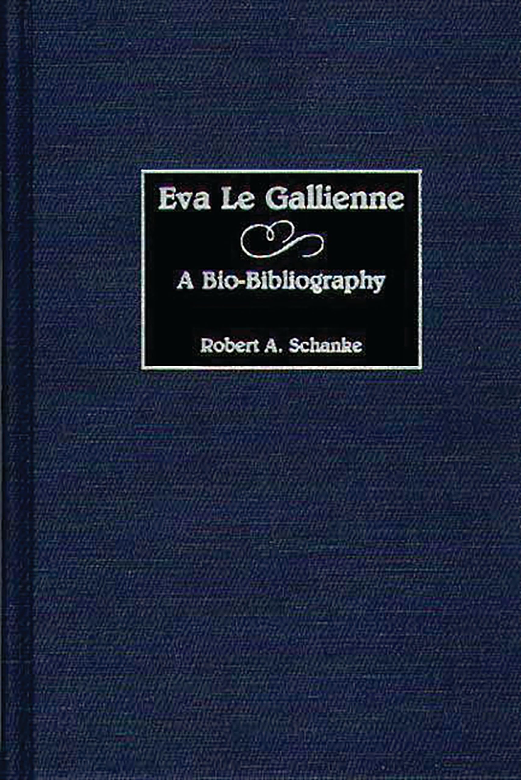 Eva Le Gallienne: A BioBibliography (BioBibliographies in the Performing Arts),Used