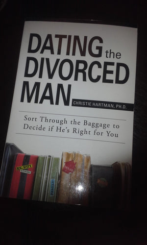 Dating the Divorced Man: Sort Through the Baggage to Decide If Hes Right for You,Used