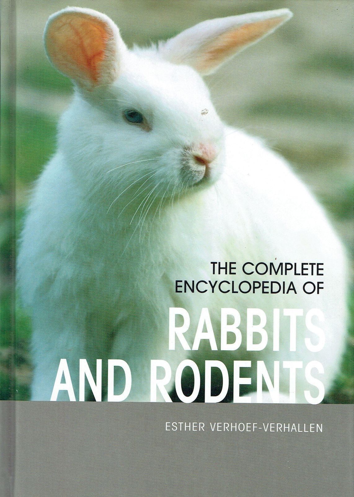 The Complete Encyclopedia Of Rabbits & Rodents: Comprehensive information on hamsters, mice, rats, gerbils, and guinea pigs; Als,Used