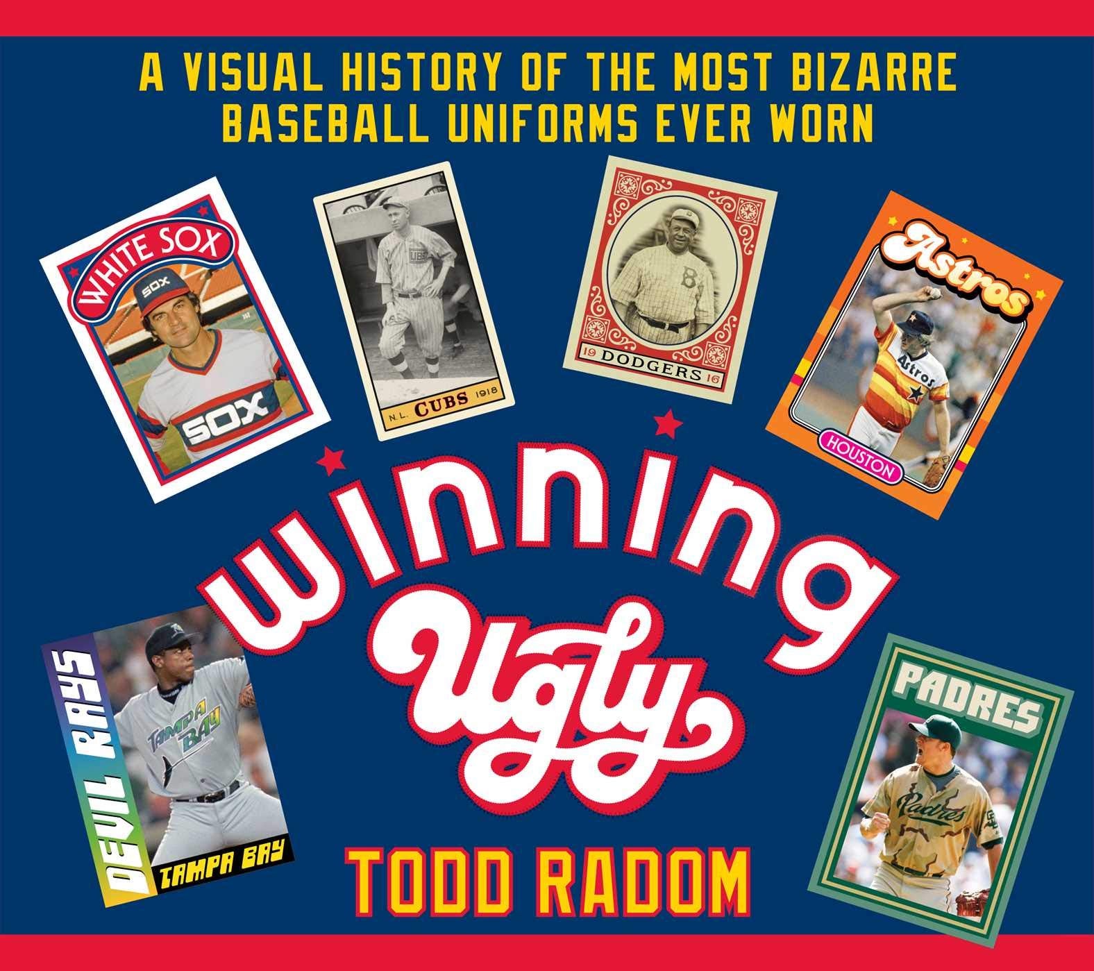 Winning Ugly: A Visual History of the Most Bizarre Baseball Uniforms Ever Worn,Used