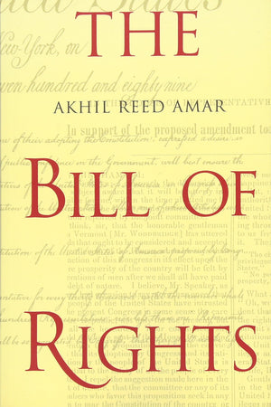 The Bill Of Rights: Creation And Reconstruction