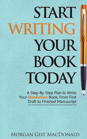 Start Writing Your Book Today: A StepbyStep Plan to Write Your Nonfiction Book, From First Draft to Finished Manuscript,Used