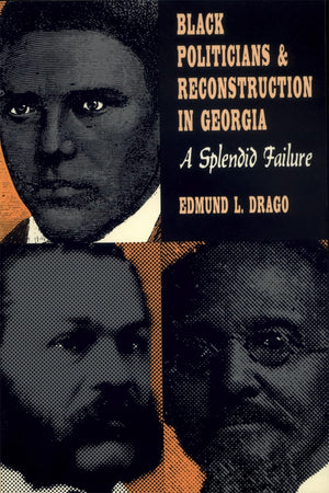 Black Politicians And Reconstruction In Georgia: A Splendid Failure (Brown Thrasher Books Ser.),New