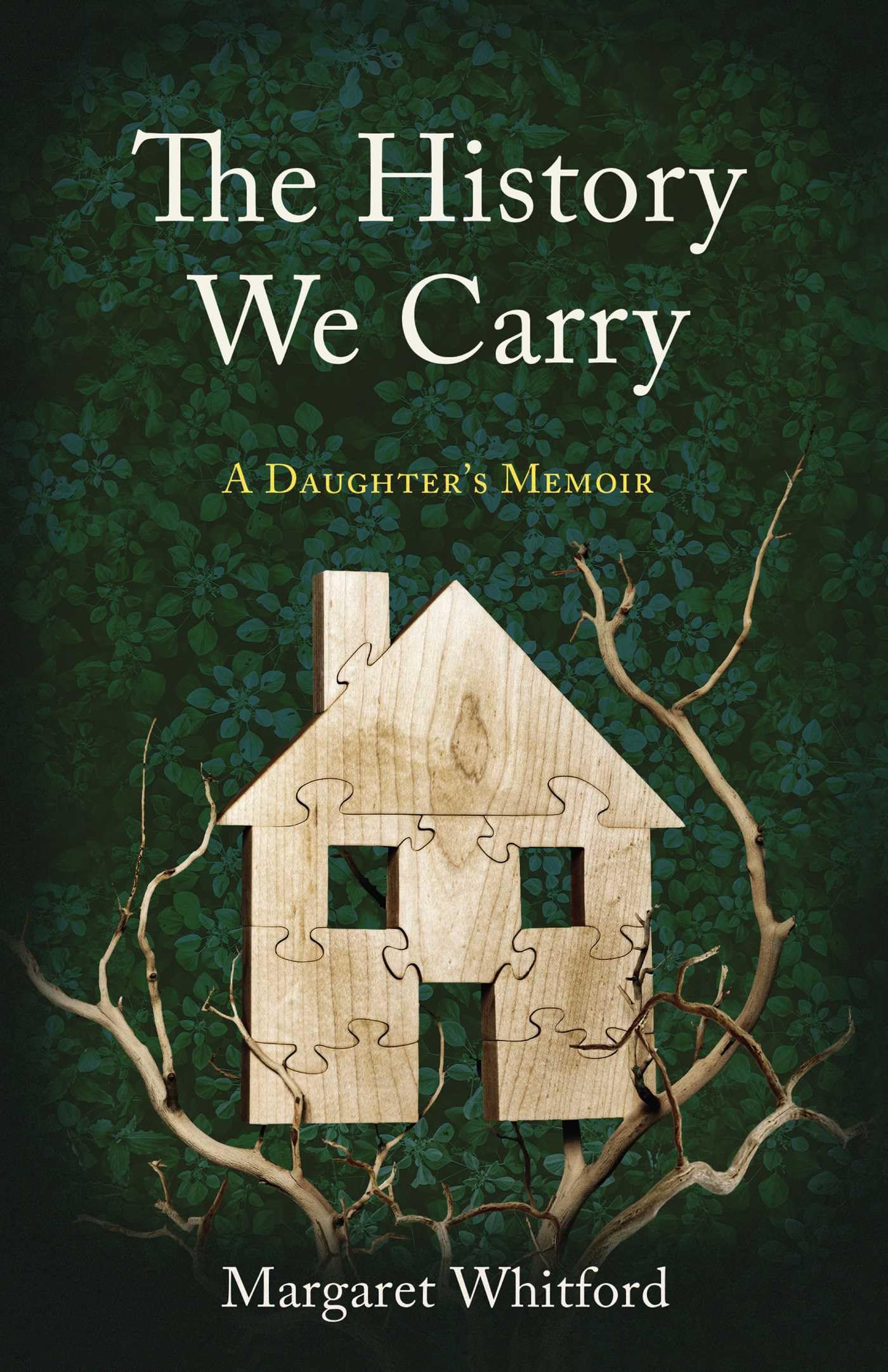 The History We Carry: A DaughterS Memoir