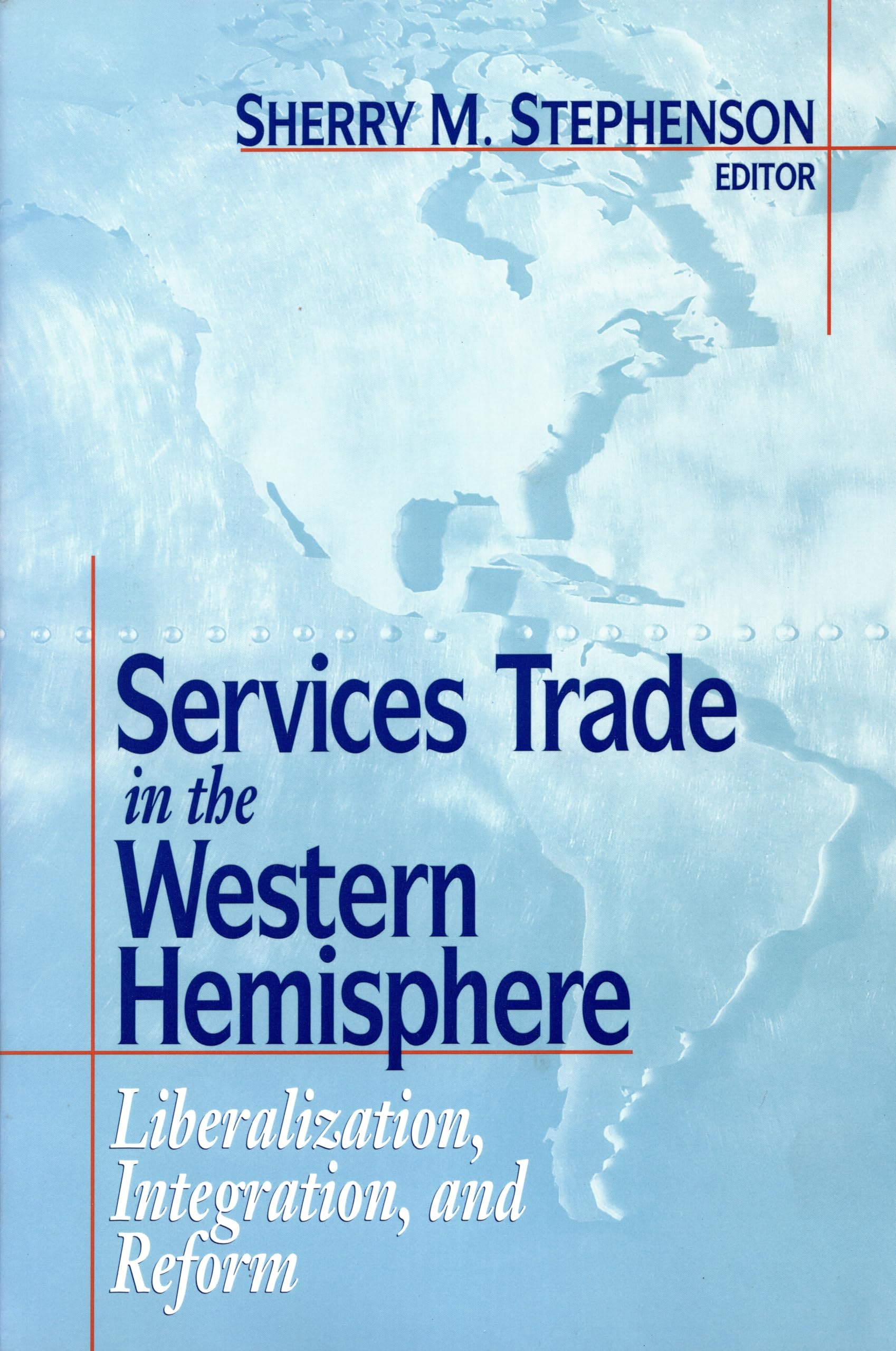 Services Trade In The Western Hemisphere: Liberalization, Integration, And Reform,Used