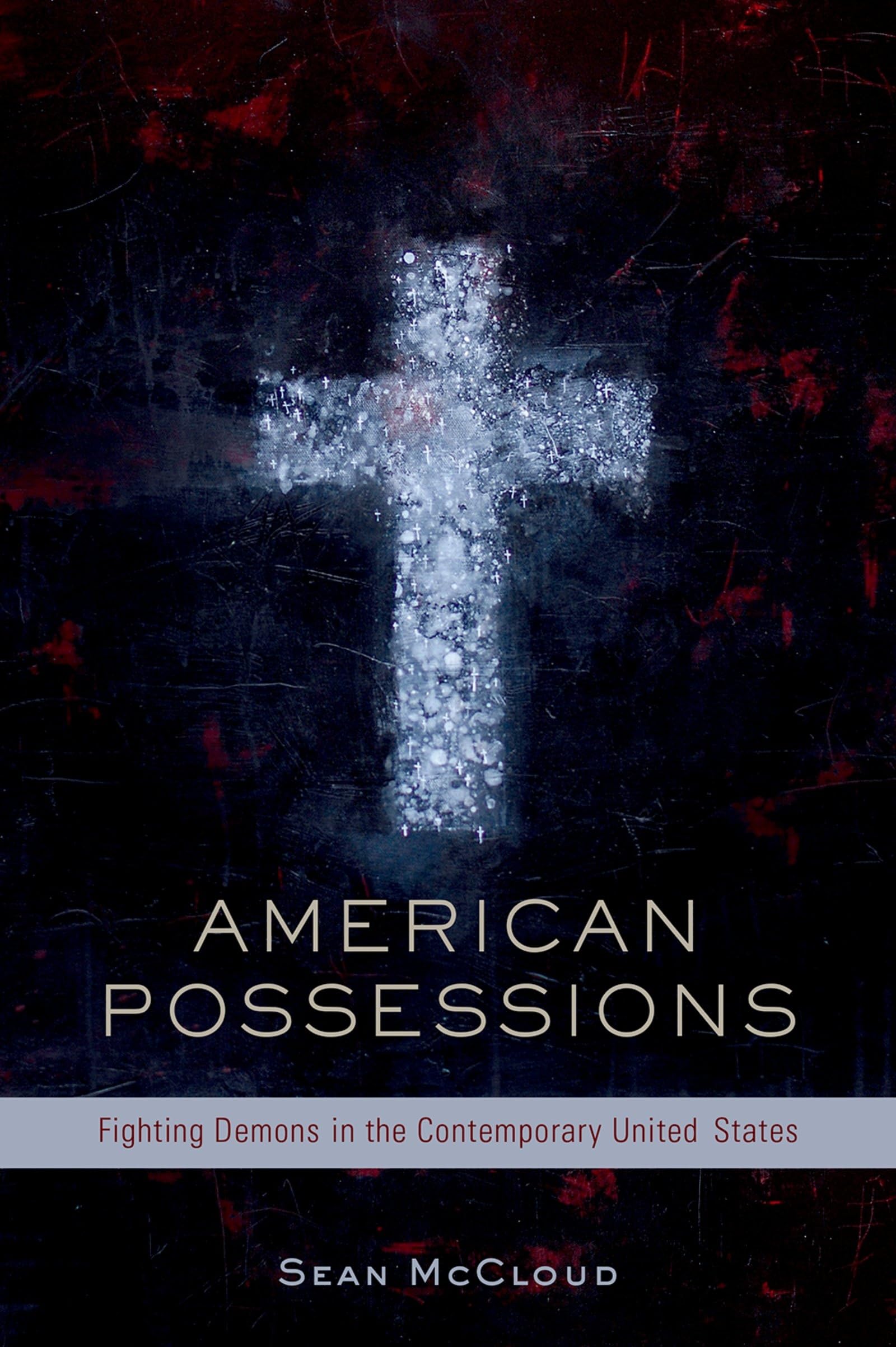American Possessions: Fighting Demons in the Contemporary United States,Used