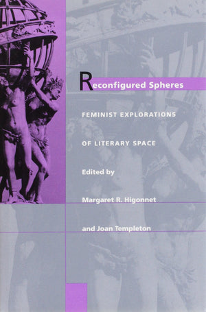Reconfigured Spheres: Feminist Explorations of Literary Space,Used