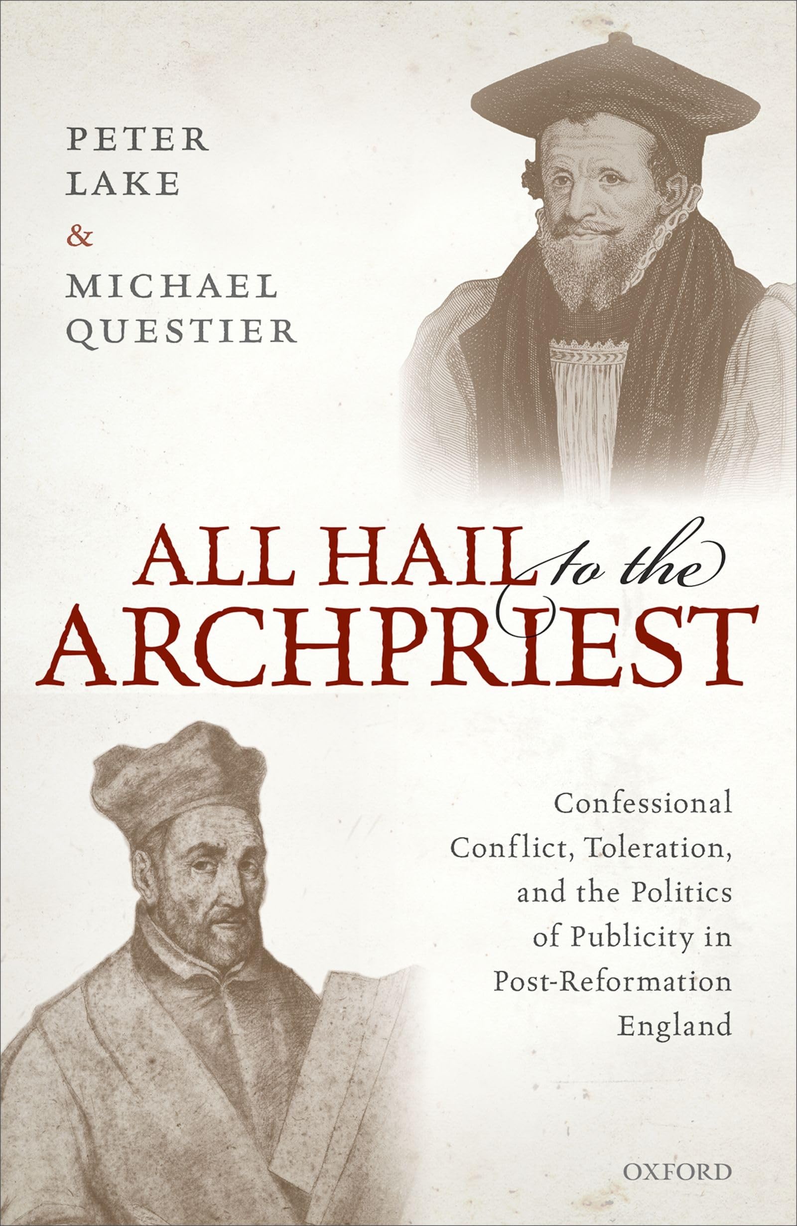 All Hail to the Archpriest: Confessional Conflict, Toleration, and the Politics of Publicity in PostReformation England,Used
