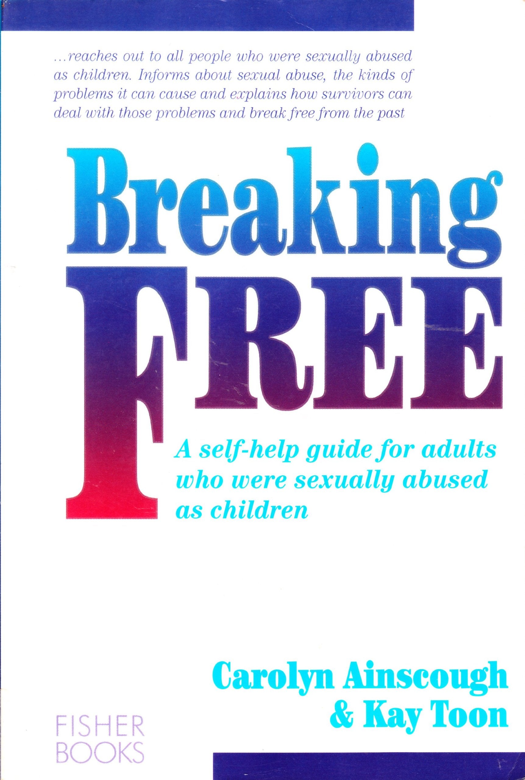 Breaking Free: A SelfHelp Guide for Adults Who Were Sexually Abused As Children,Used