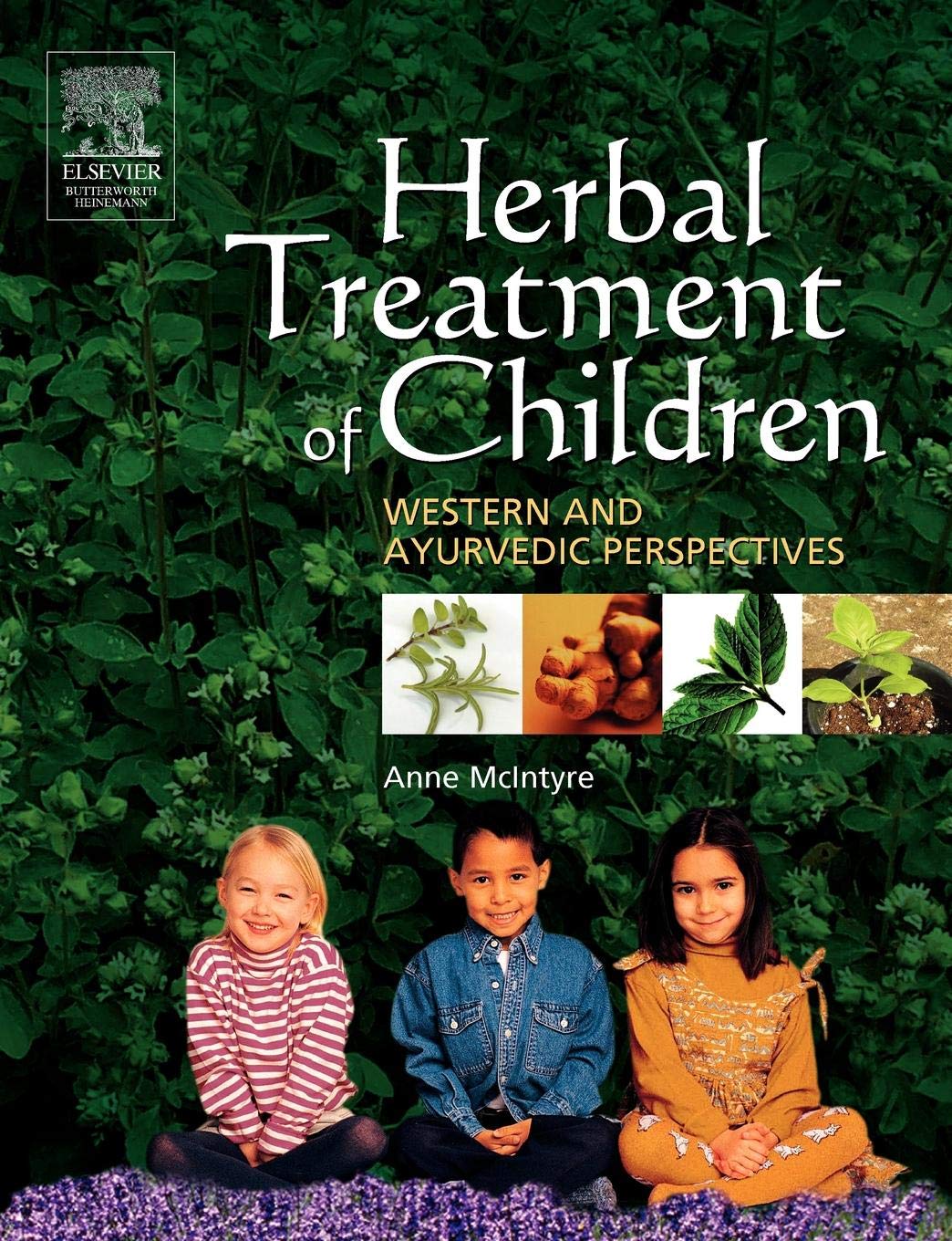 Herbal Treatment of Children: Western And Ayurvedic Perspectives,Used