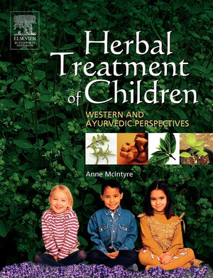Herbal Treatment of Children: Western And Ayurvedic Perspectives,Used