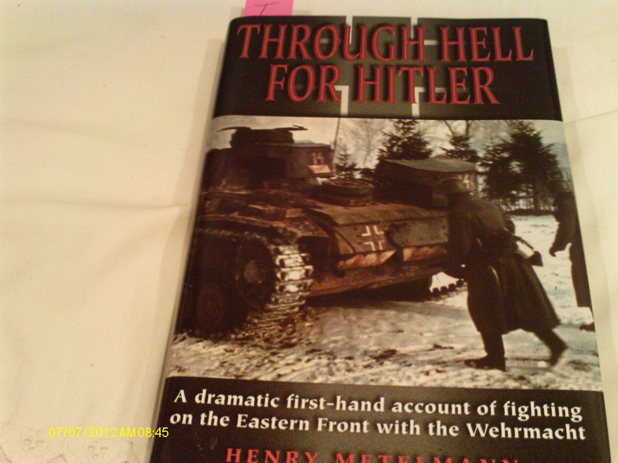Through Hell for Hitler: A Dramatic FirstHand Account of Fighting on the Eastern Front With the Wehrmacht,Used