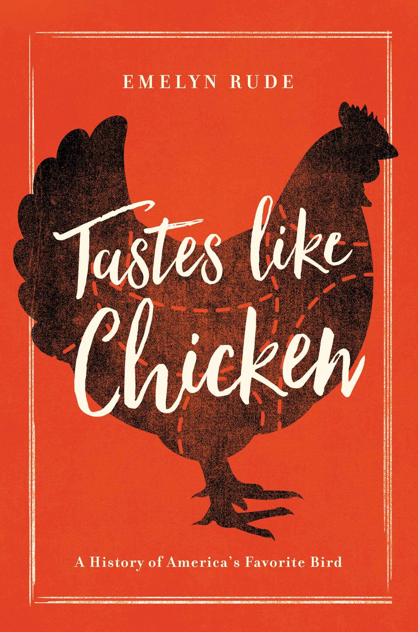 Tastes Like Chicken: A History of America's Favorite Bird,Used