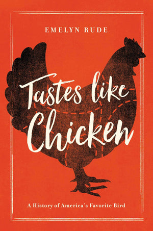 Tastes Like Chicken: A History of America's Favorite Bird,Used