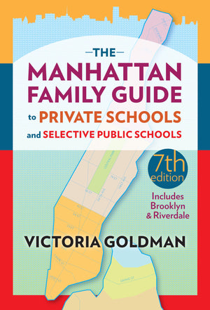The Manhattan Family Guide To Private Schools And Selective Public Schools