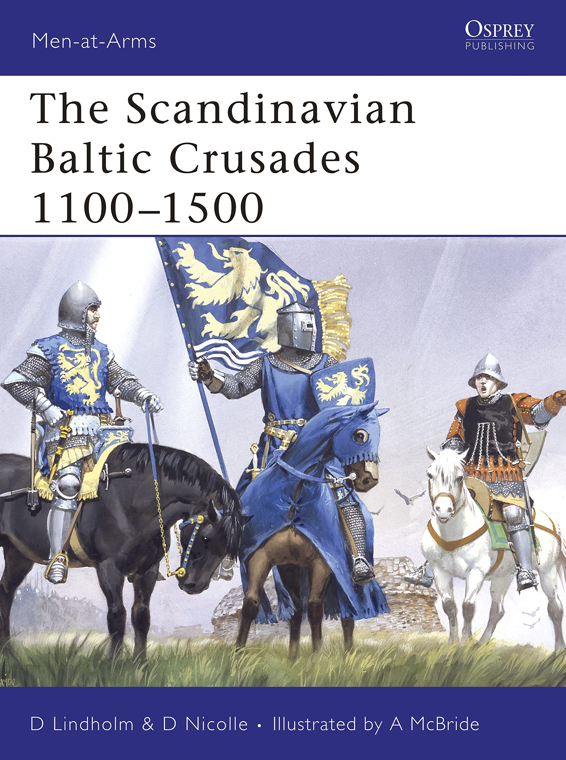 The Scandinavian Baltic Crusades 11001500 (MenatArms),New