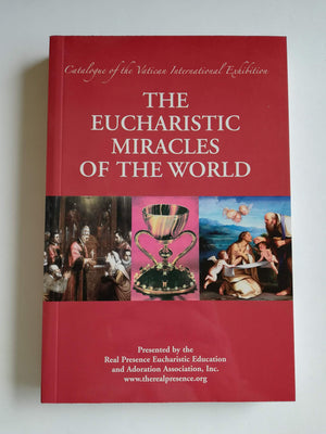 The Eucharistic Miracles Of The World (Catalogue Of The Vatican International Exhibition)
