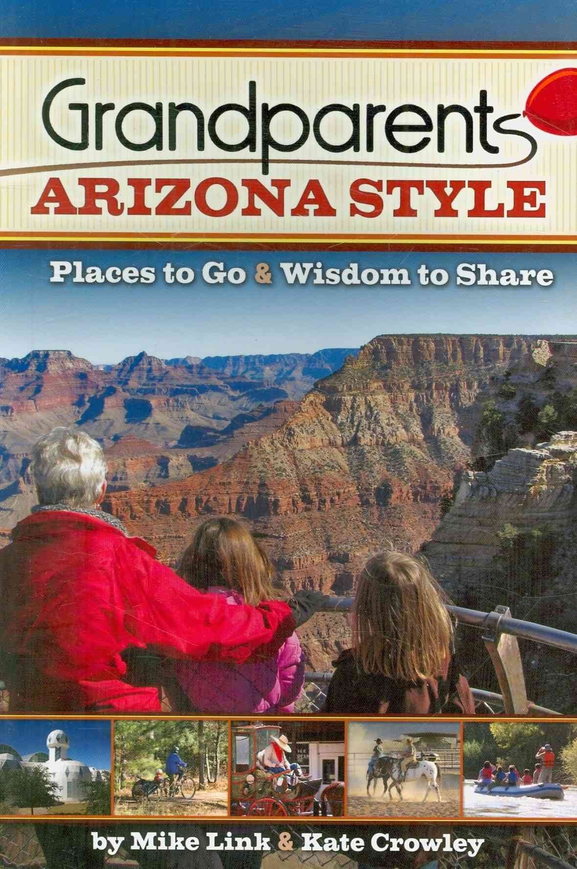 Grandparents Arizona Style: Places to Go & Wisdom to Share (Grandparents with Style),Used