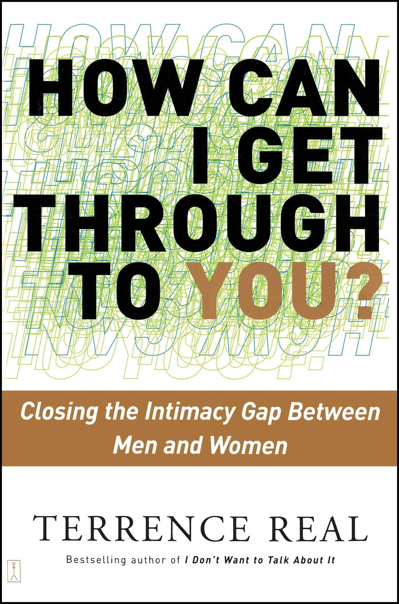 How Can I Get Through To You? Closing The Intimacy Gap Between Men And Women,Used