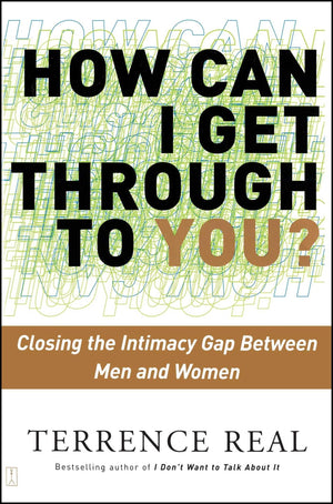 How Can I Get Through To You? Closing The Intimacy Gap Between Men And Women,Used