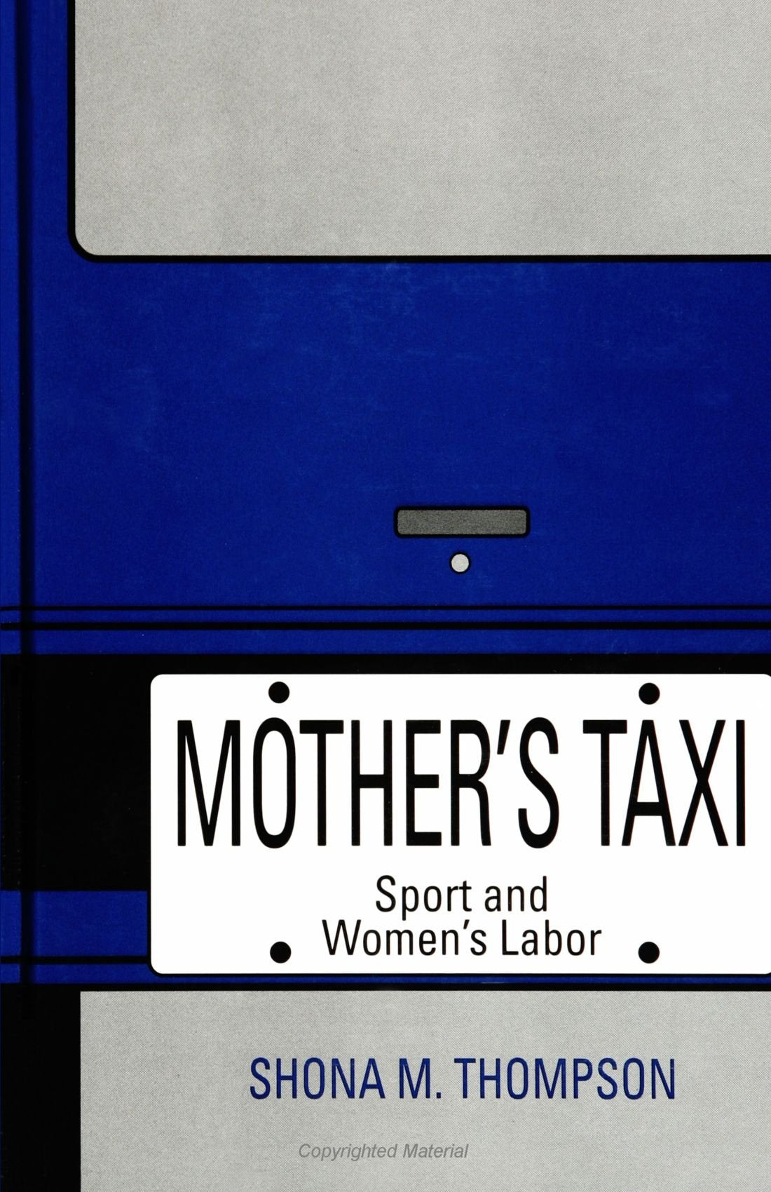 Mother'S Taxi: Sport And Women'S Labor,New