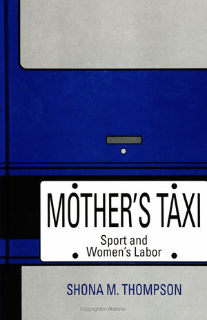Mother'S Taxi: Sport And Women'S Labor,New