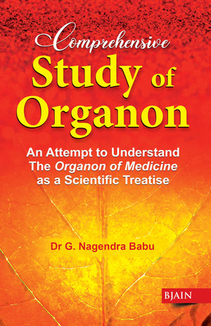 Comprehensive Study Of Organon - An Attempt To Understand The Organon Of Medicine As A Scientific Treatise