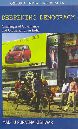 Deepening Democracy: Challenges of Governance and Globalization in India,Used