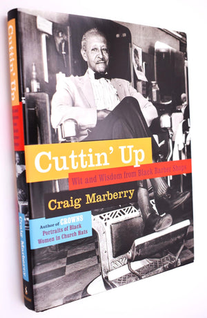 Cuttin' Up: Wit And Wisdom From Black Barber Shops,New
