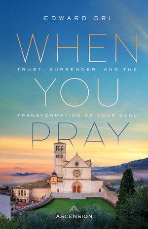 When You Pray: Trust, Surrender, And The Transformation Of Your Soul