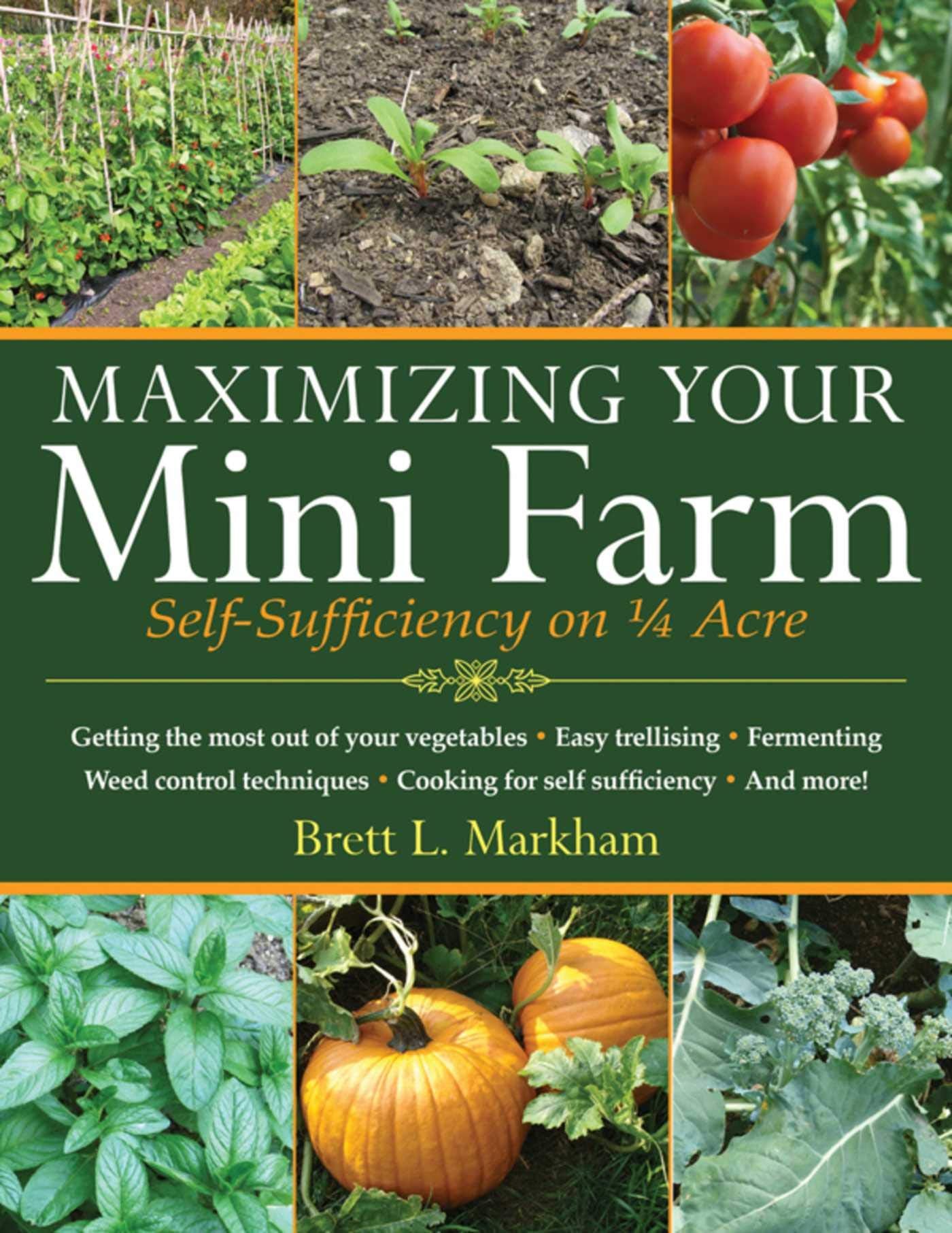 Maximizing Your Mini Farm: SelfSufficiency on 1/4 Acre,Used
