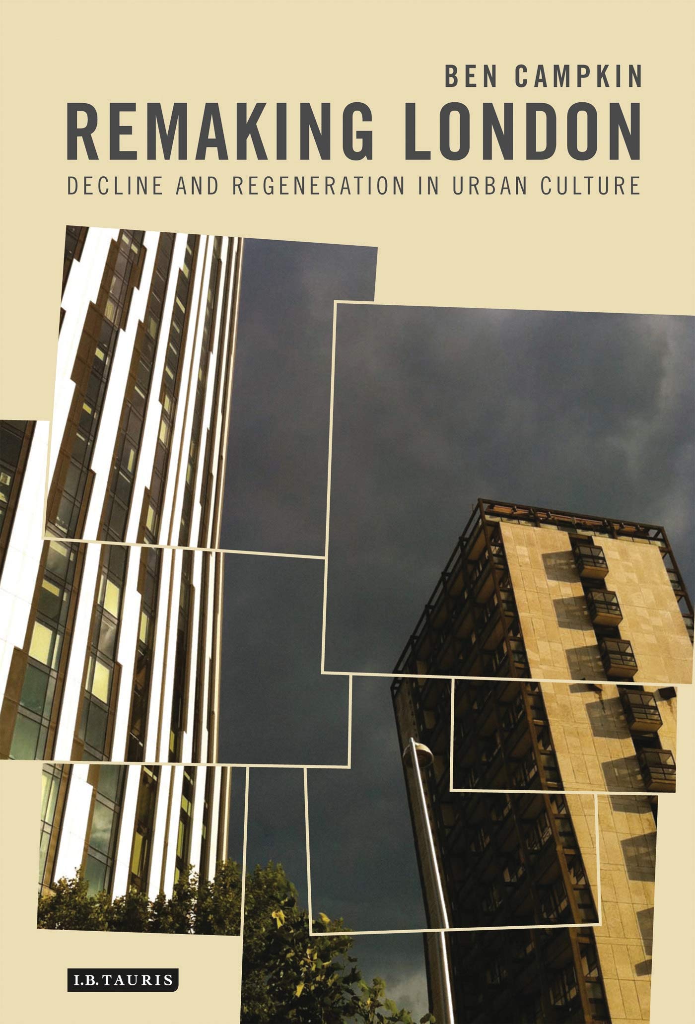 Remaking London: Decline And Regeneration In Urban Culture (International Library Of Human Geography),Used
