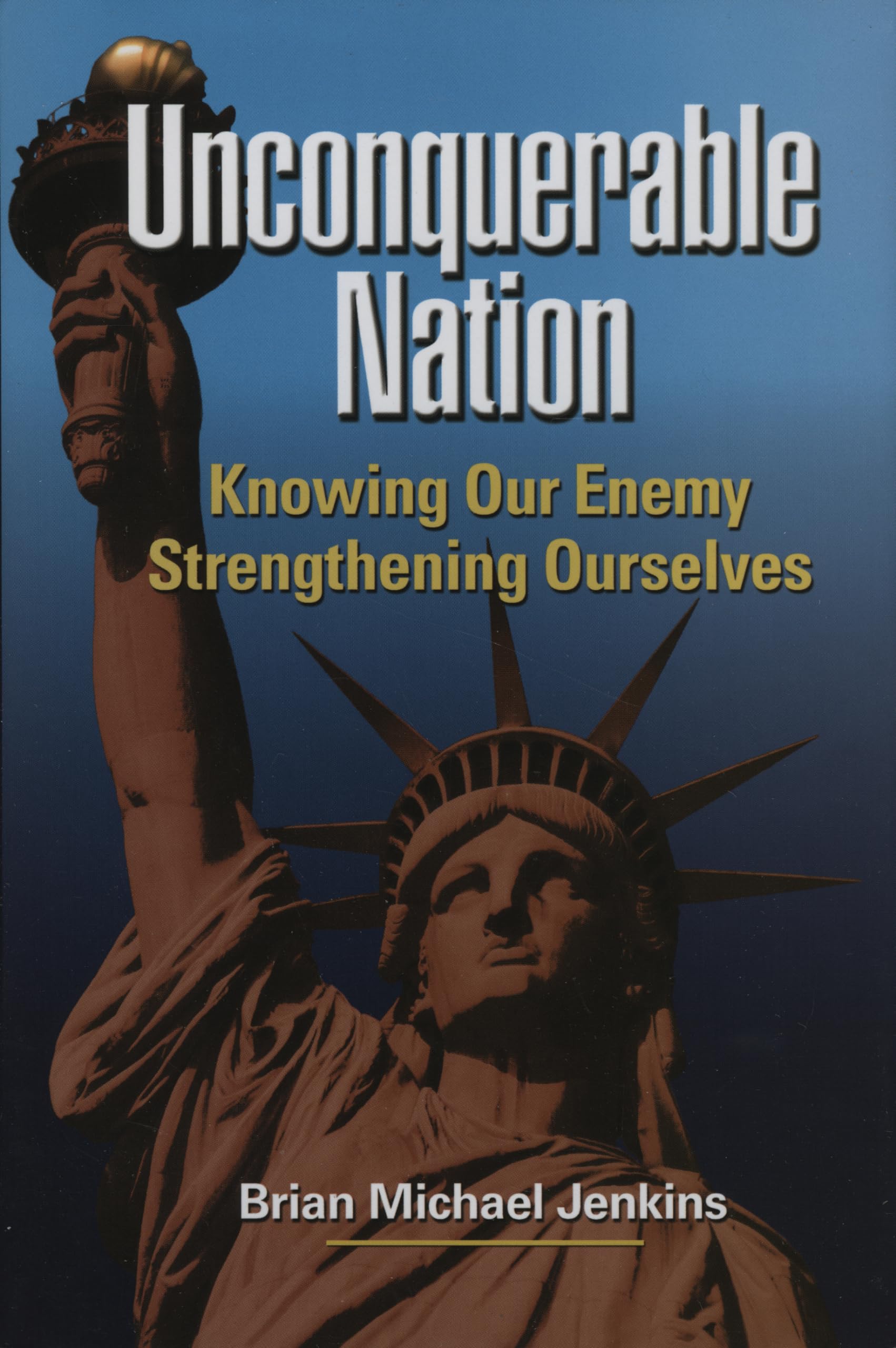 Unconquerable Nation: Knowing Our Enemy, Strengthening Ourselves,New